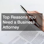 Top Reasons You Need a Business Attorney