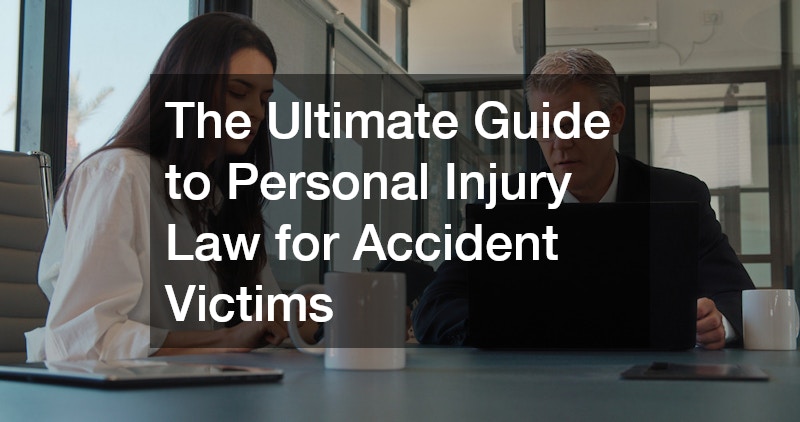 The Ultimate Guide to Personal Injury Law for Accident Victims