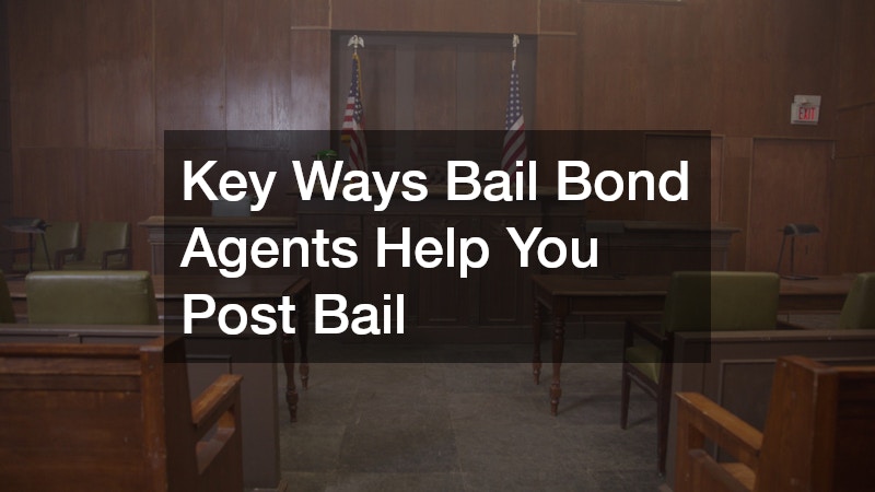 Key Ways Bail Bond Agents Help You Post Bail