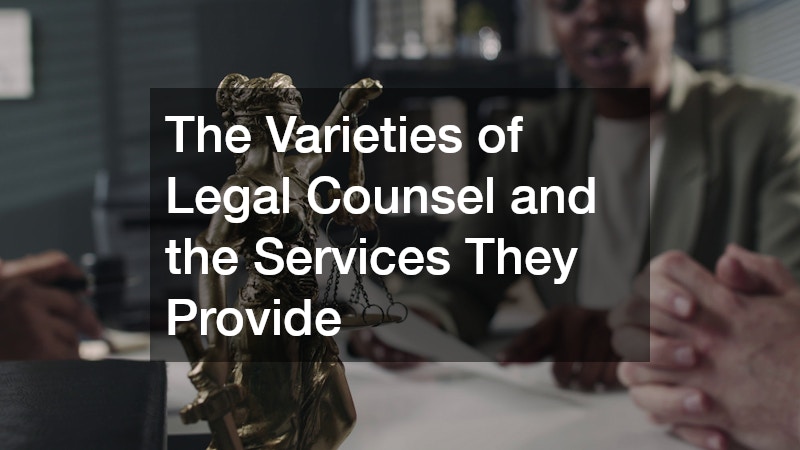 The Varieties of Legal Counsel and the Services They Provide