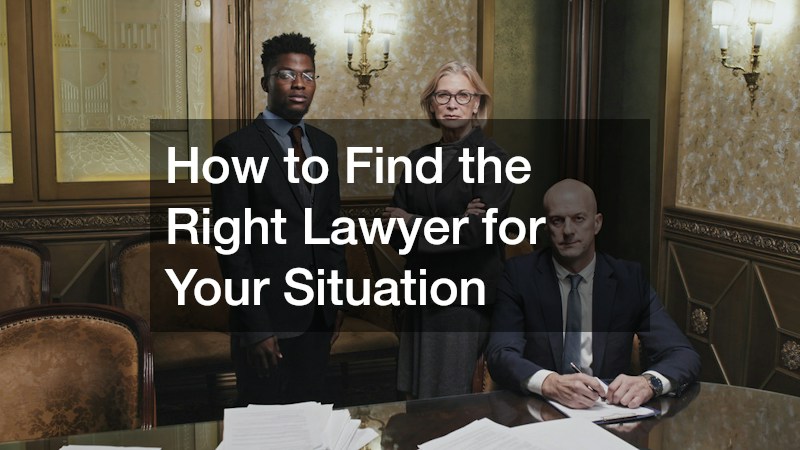 How to Find the Right Lawyer for Your Situation